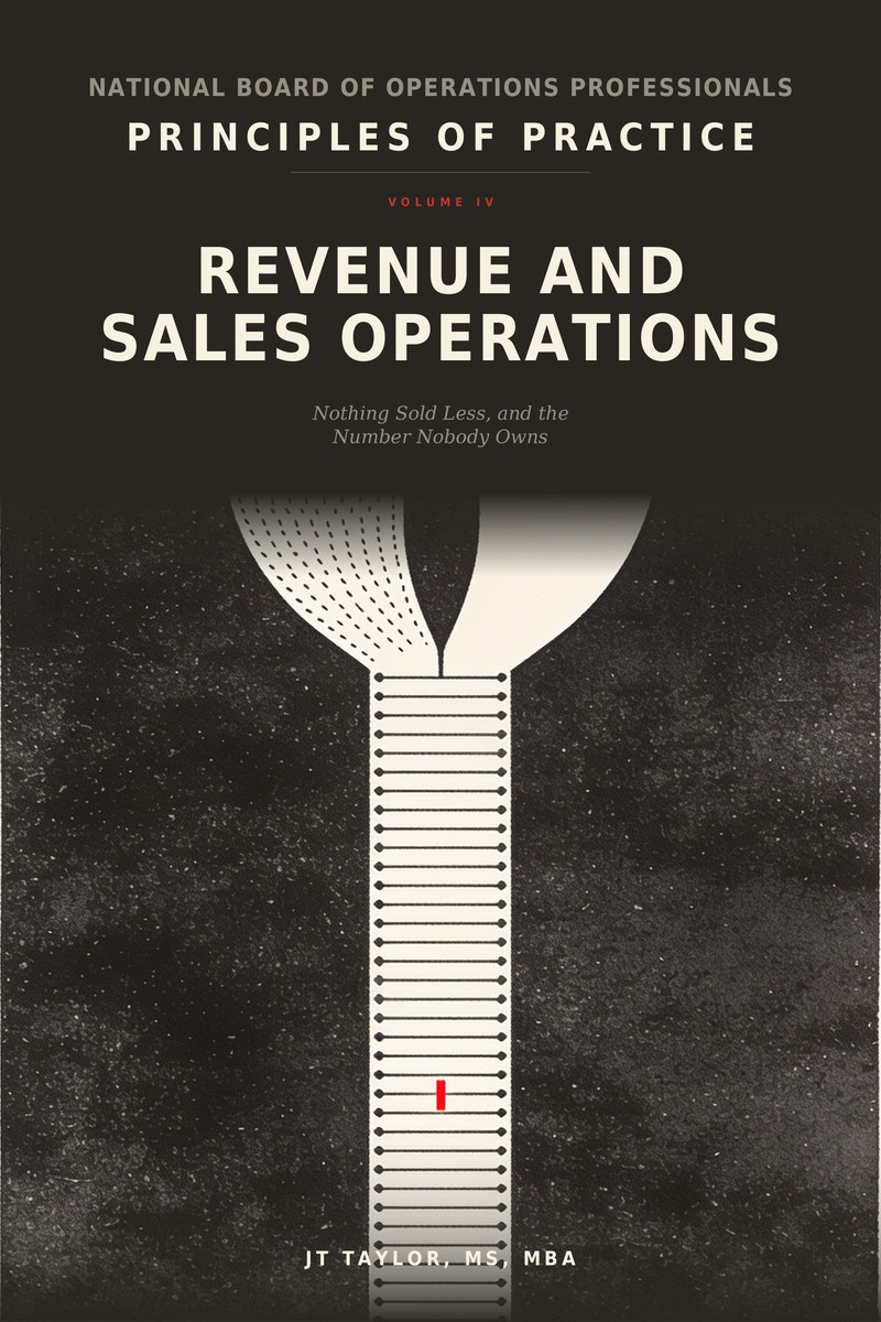 Front cover of Principles of Practice, Volume IV: Revenue and Sales Operations, by JT Taylor.